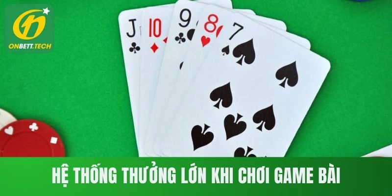 Hệ thống thưởng lớn khi chơi game bài