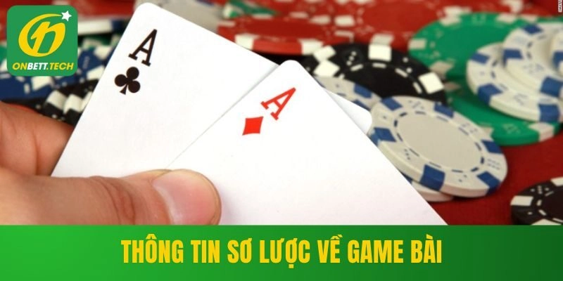Thông tin sơ lược về game bài